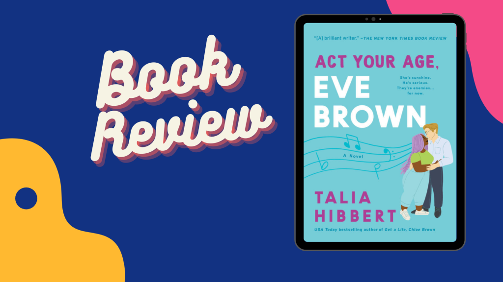 Act Your Age, Eve Brown by Talia Hibbert (Book Review)
