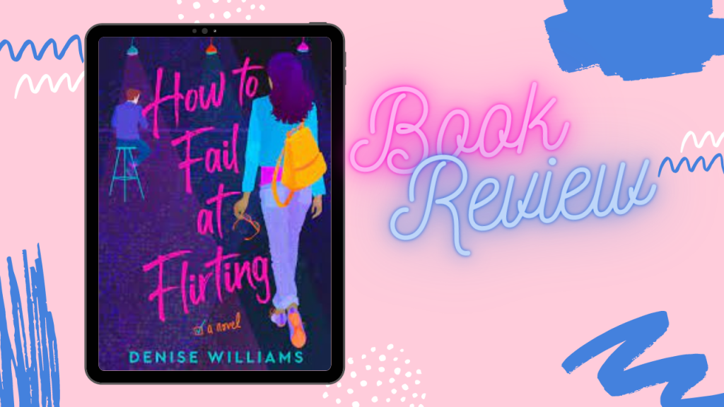 How to Fail at Flirting by Denise Williams (Book Review)
